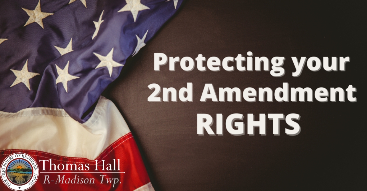 Hall, General Assembly Approve Bill Protecting 2nd Amendment Rights |  Thomas Hall | Ohio House of Representatives
